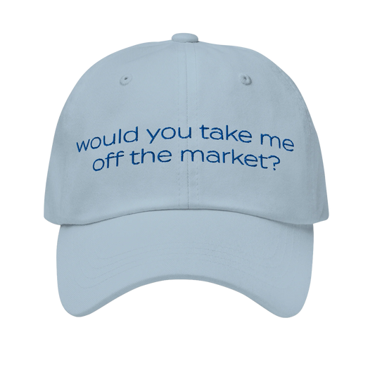 FRONT - WOULD YOU TAKE ME OFF THE MARKET HAT MARK ZHU OFFICIAL MERCH